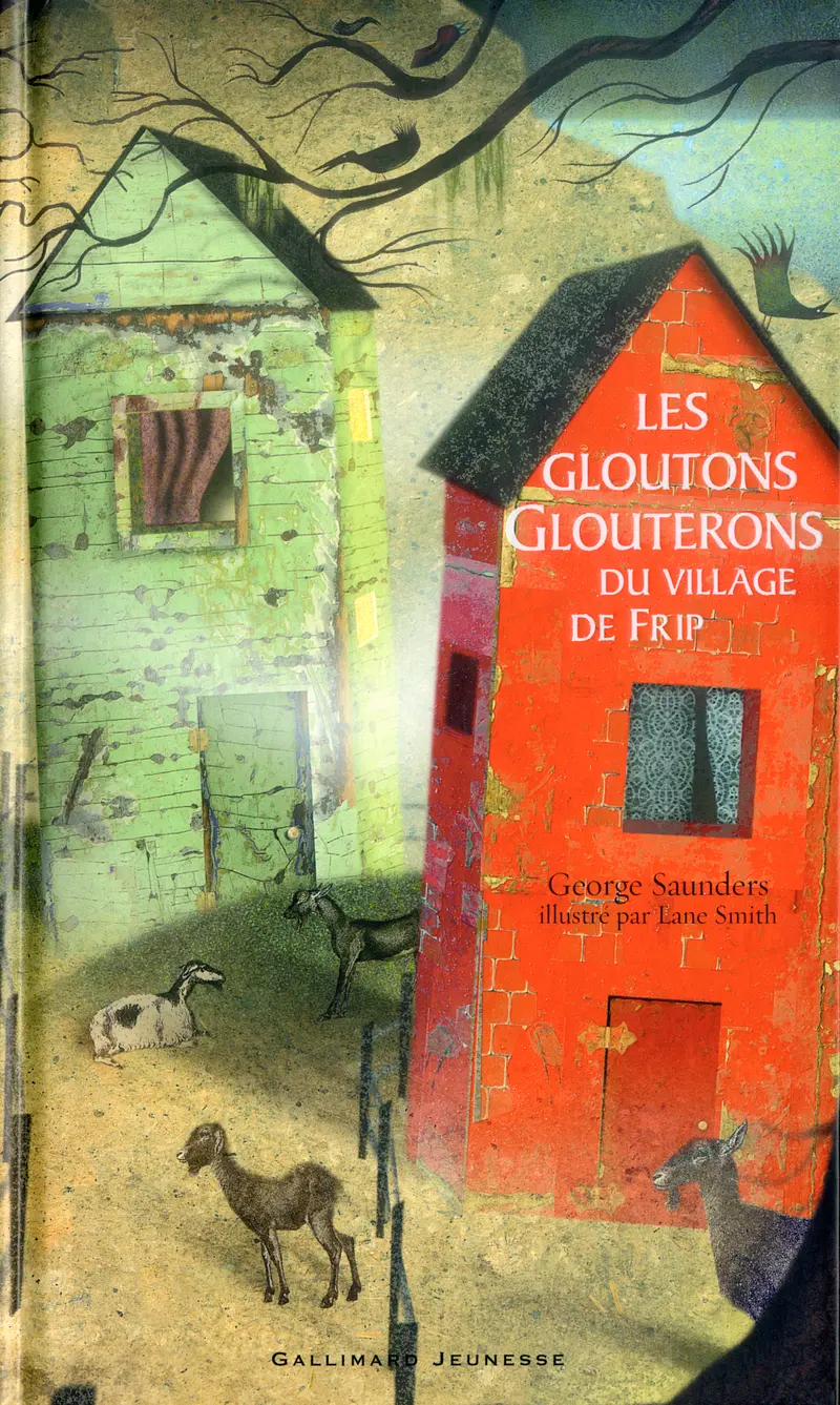Les gloutons glouterons du village de Frip - George Saunders - Lane Smith - Lane Smith