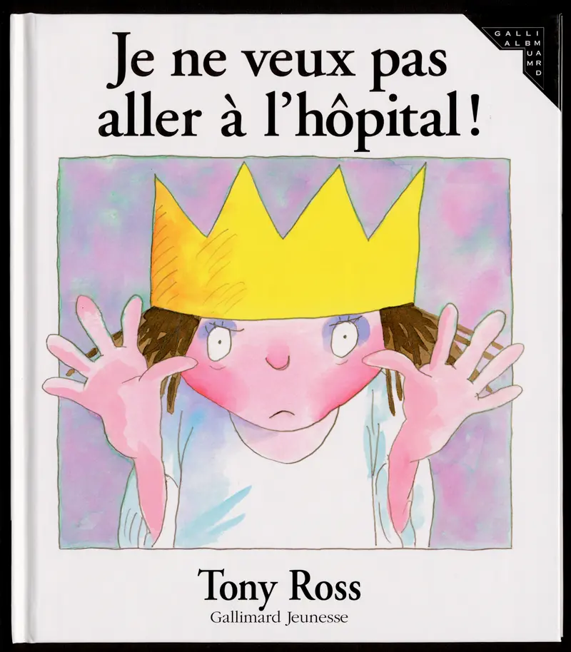 Je ne veux pas aller à l'hôpital! - Tony Ross - Tony Ross