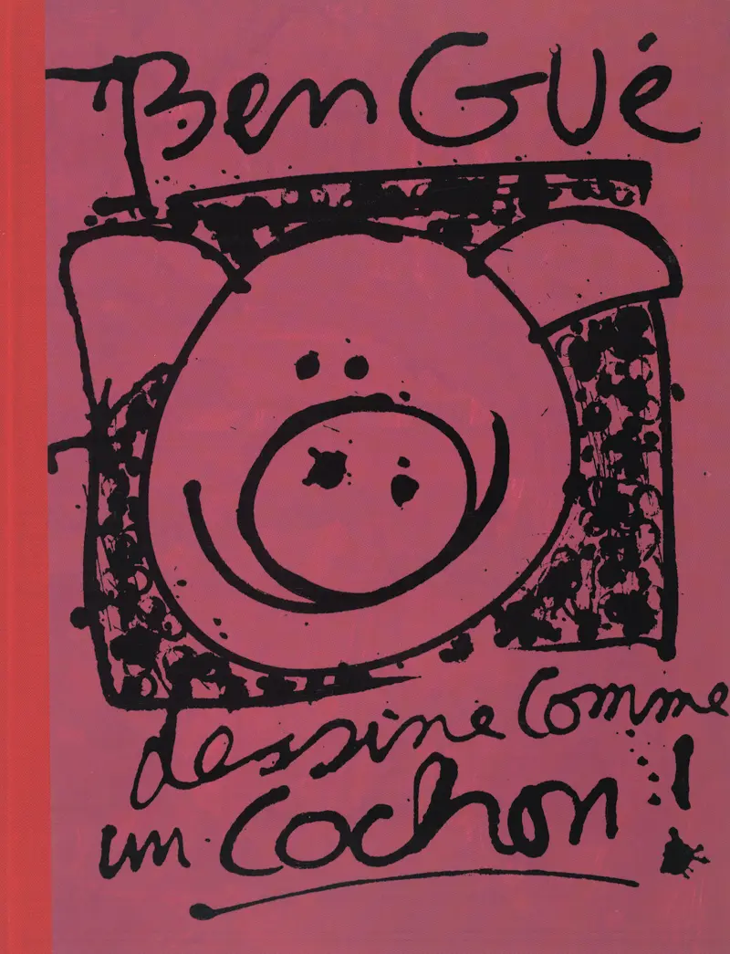 Ben Gué dessine comme un cochon - Bénédicte Guettier - Bénédicte Guettier