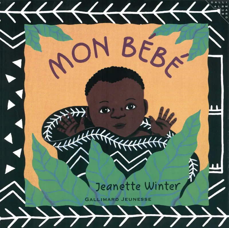 Mon bébé - Jeanette Winter - Jeanette Winter