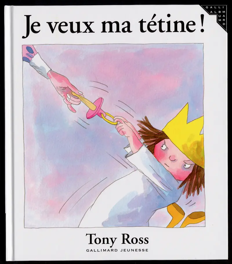 Je veux ma tétine! - Tony Ross - Tony Ross