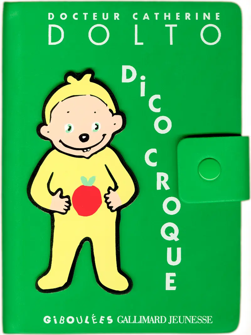 Dico Croque - Catherine Dolto - Alex Sanders - Alex Sanders - Colline Faure-Poirée