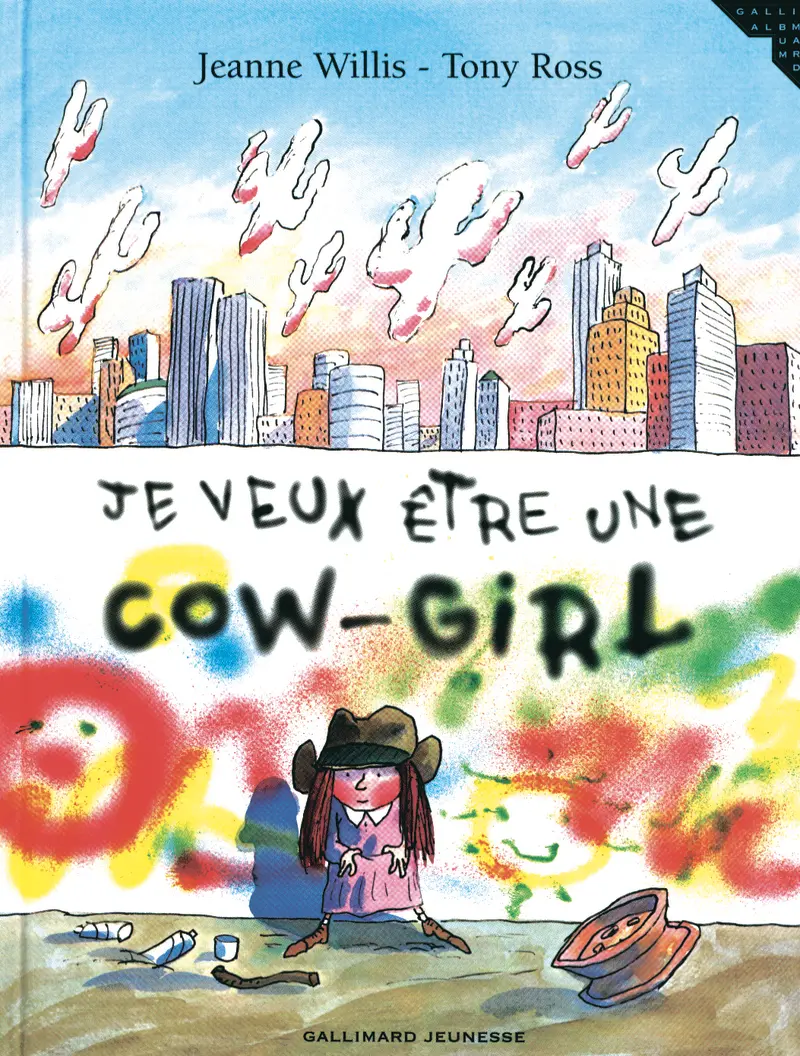Je veux être une cow-girl - Jeanne Willis - Tony Ross - Tony Ross