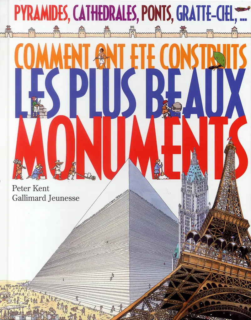 Comment ont été construits les plus beaux monuments - Peter Kent - Peter Kent