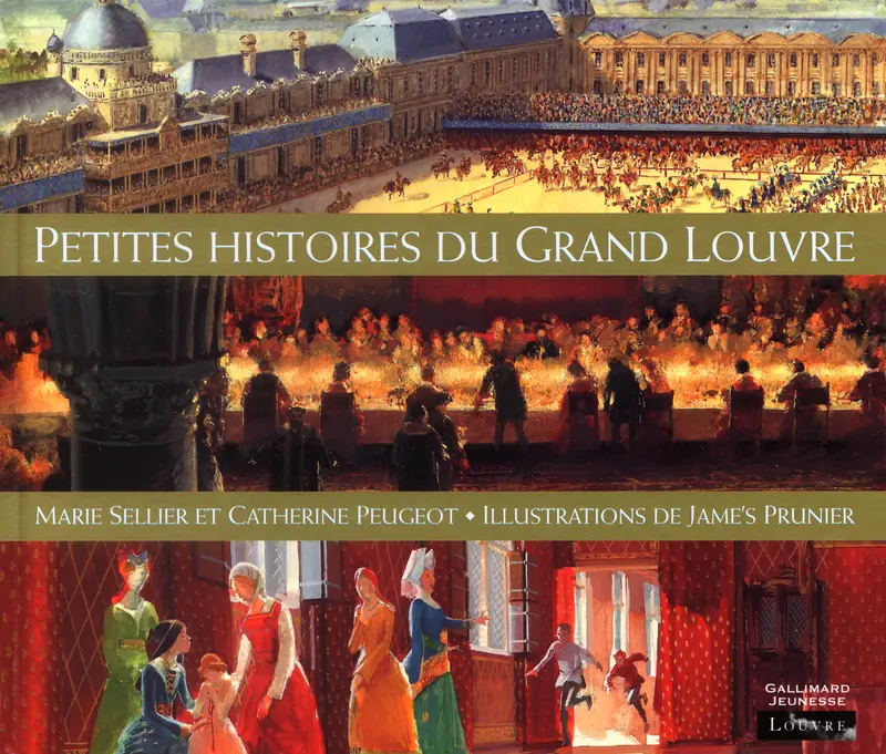 Petites histoires du Grand Louvre - Jame's Prunier - Jame's Prunier - Marie Sellier - Catherine Peugeot