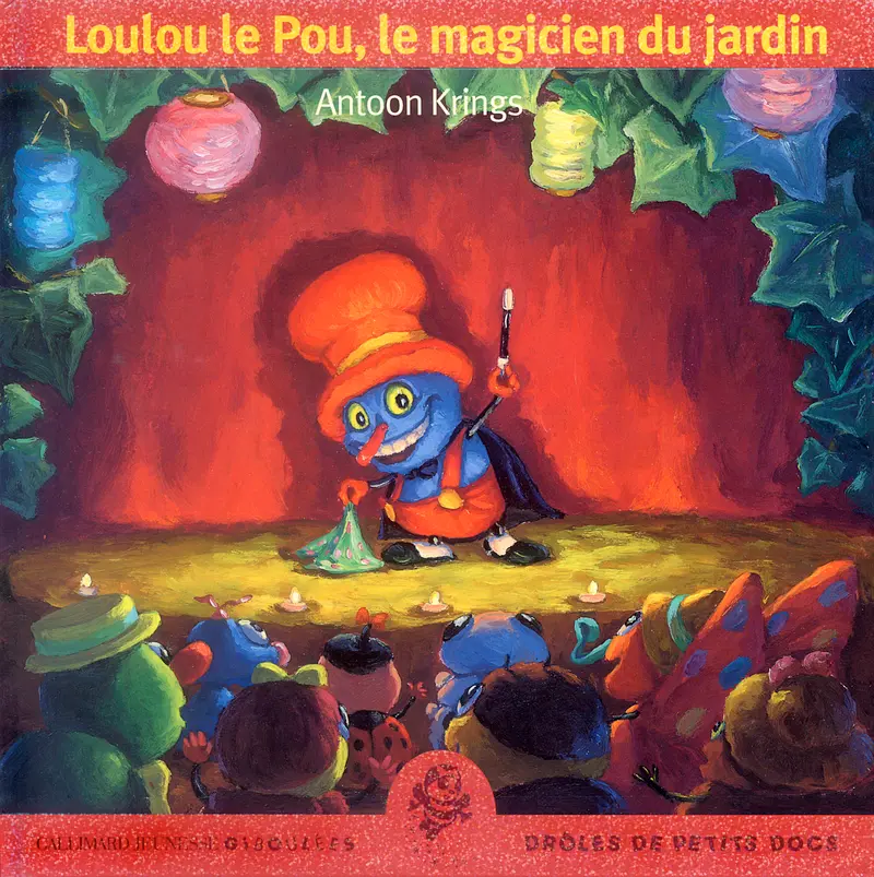 Loulou le Pou, le magicien du jardin - Antoon Krings - Antoon Krings
