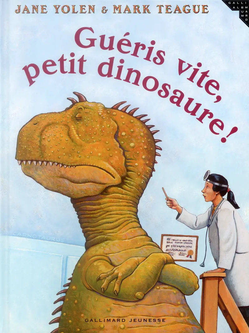 Guéris vite, petit dinosaure! - Jane Yolen - Mark Teague - Mark Teague