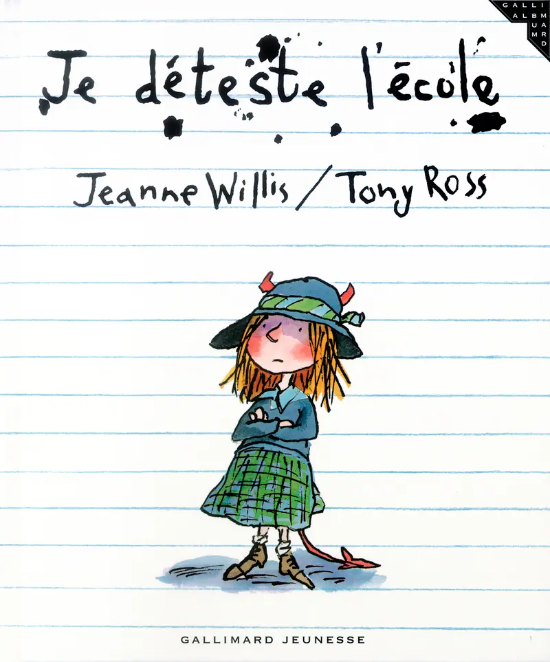Je déteste l'école - Jeanne Willis - Tony Ross - Tony Ross