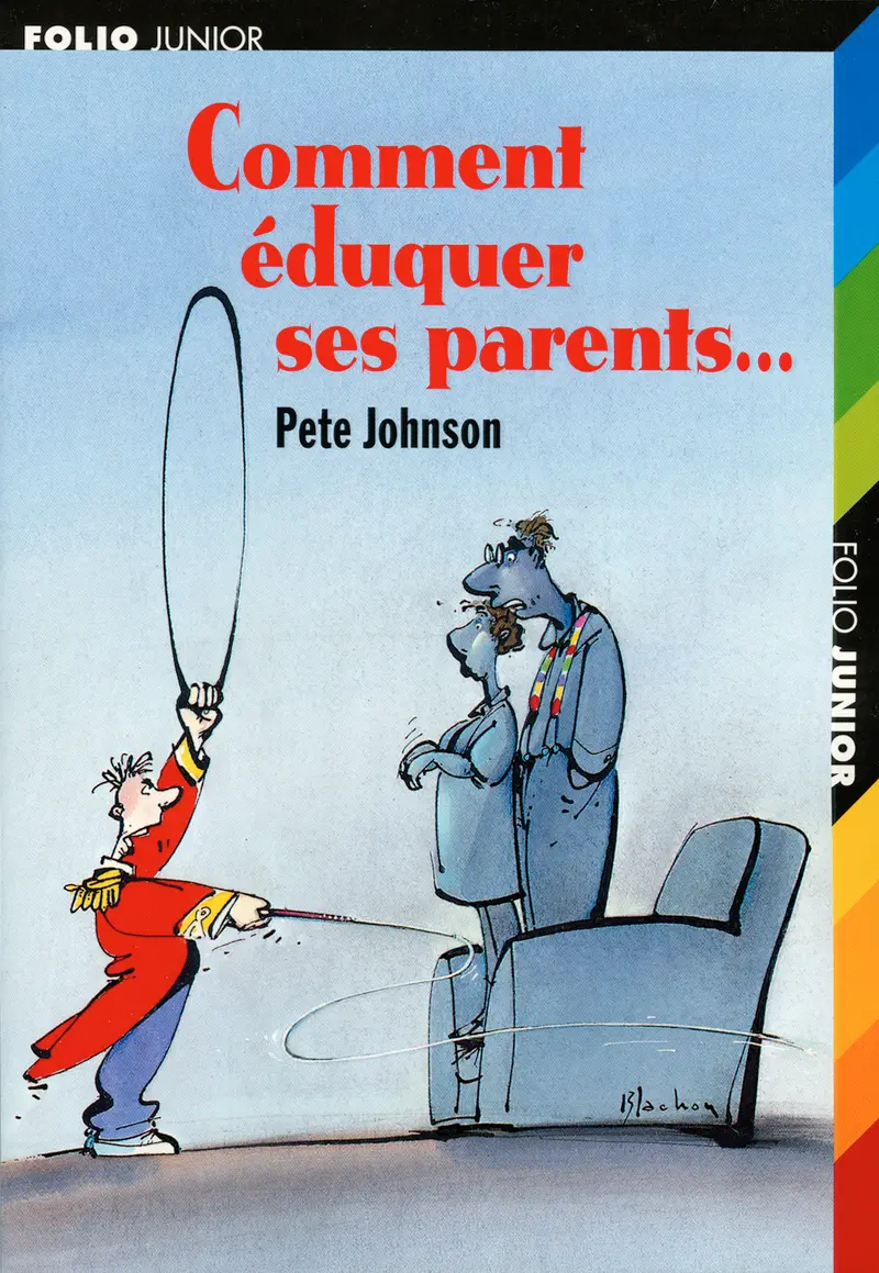 Comment éduquer ses parents… - Roger Blachon - Pete Johnson