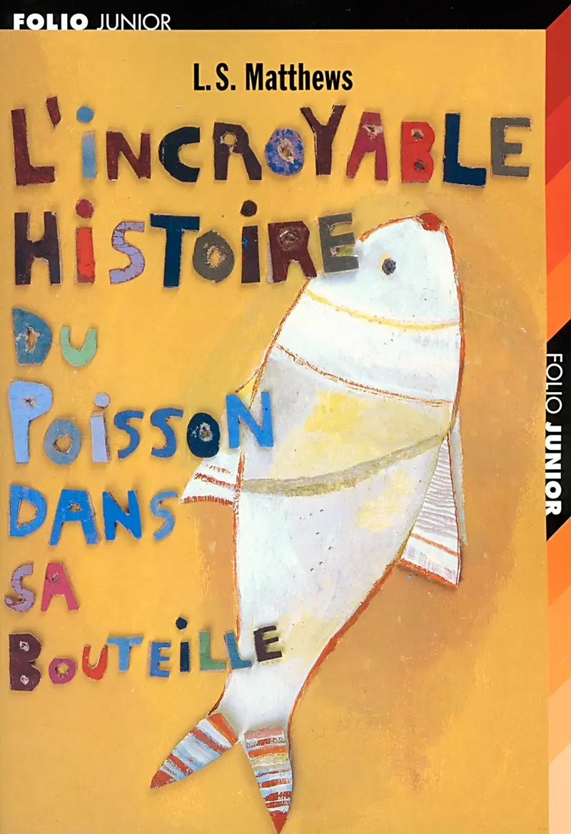 L'incroyable histoire du poisson dans sa bouteille - Aurélia Fronty - Christine Destours - L. S. Matthews