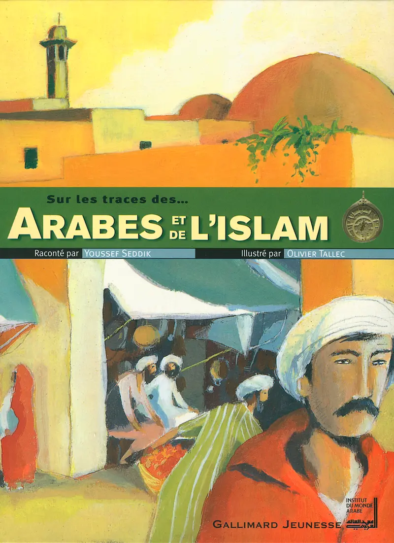 Sur les traces des Arabes et de l'islam - Olivier Tallec - Olivier Tallec - Youssef Seddik