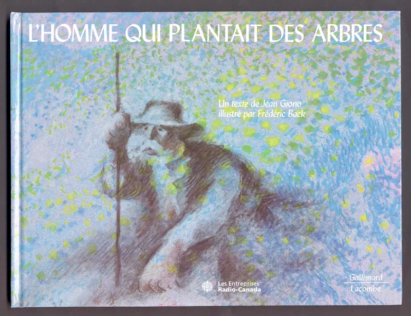 L'homme qui plantait des arbres - Jean Giono - Frédéric Back - Frédéric Back