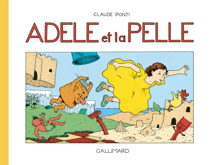 Adèle et la pelle - Claude Ponti - Claude Ponti