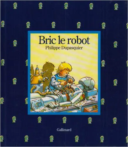 Bric le robot - Philippe Dupasquier - Philippe Dupasquier