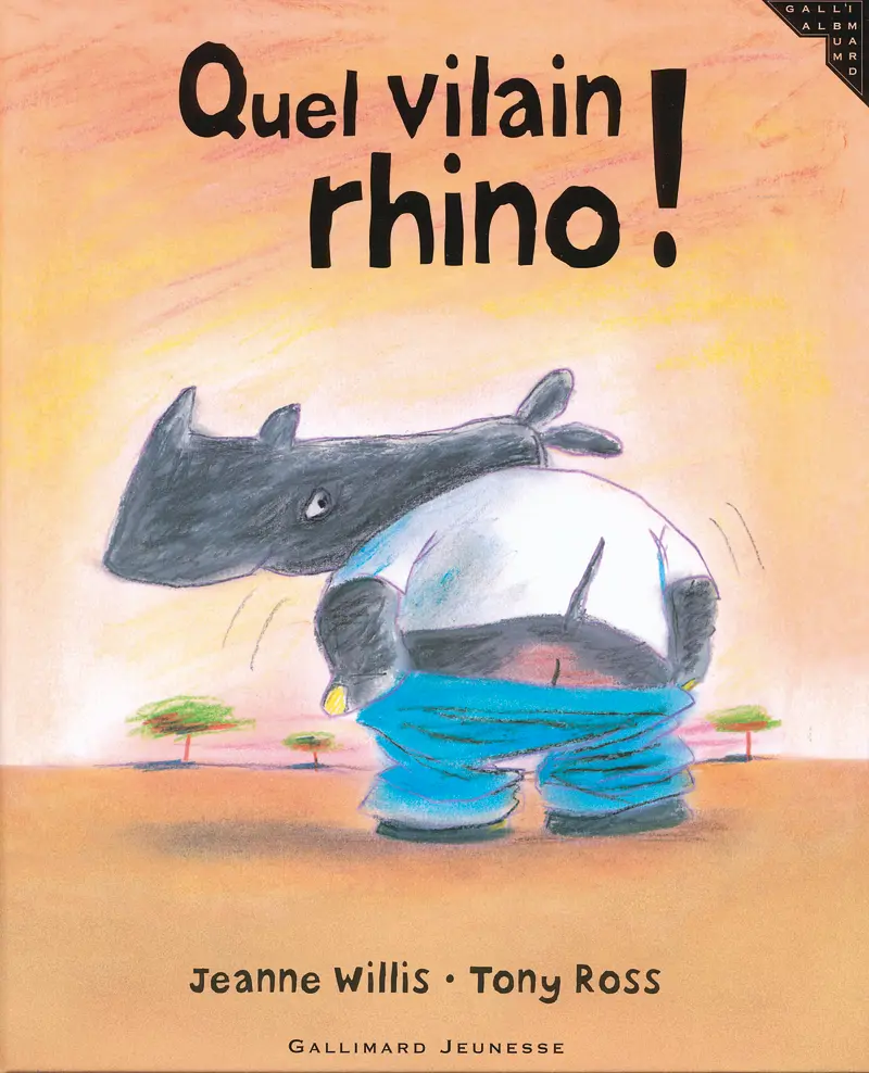 Quel vilain rhino! - Jeanne Willis - Tony Ross - Tony Ross
