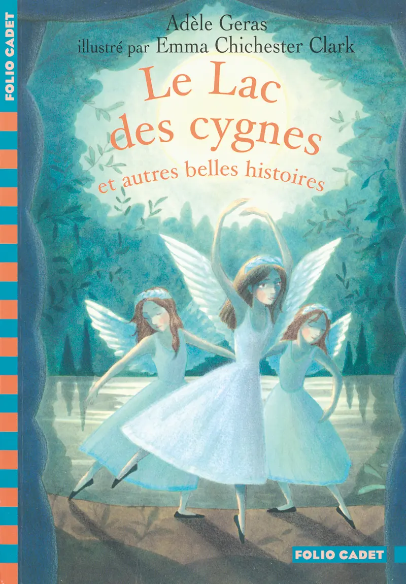 Le Lac des cygnes et autres belles histoires - Emma Chichester Clark - Emma Chichester Clark - Adèle Geras