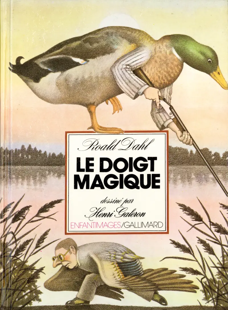 Le doigt magique - Henri Galeron - Roald Dahl