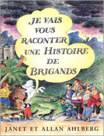 Je vais vous raconter une histoire de brigands - Janet Ahlberg - Janet Ahlberg - Janet et Allan Ahlberg