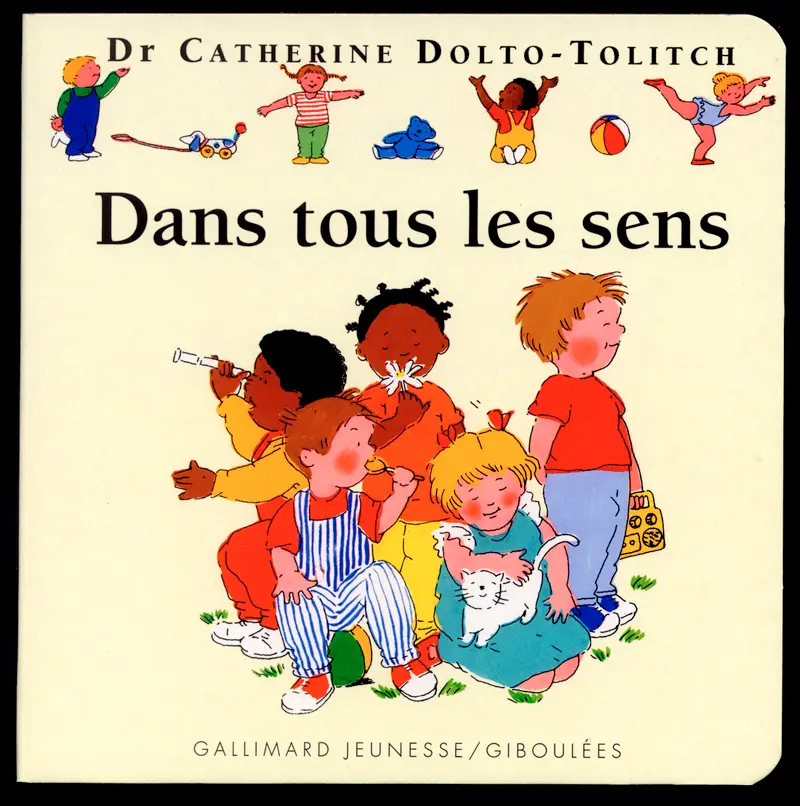 Dans tous les sens - Catherine Dolto - Colline Faure-Poirée - Joëlle Boucher - Joëlle Boucher