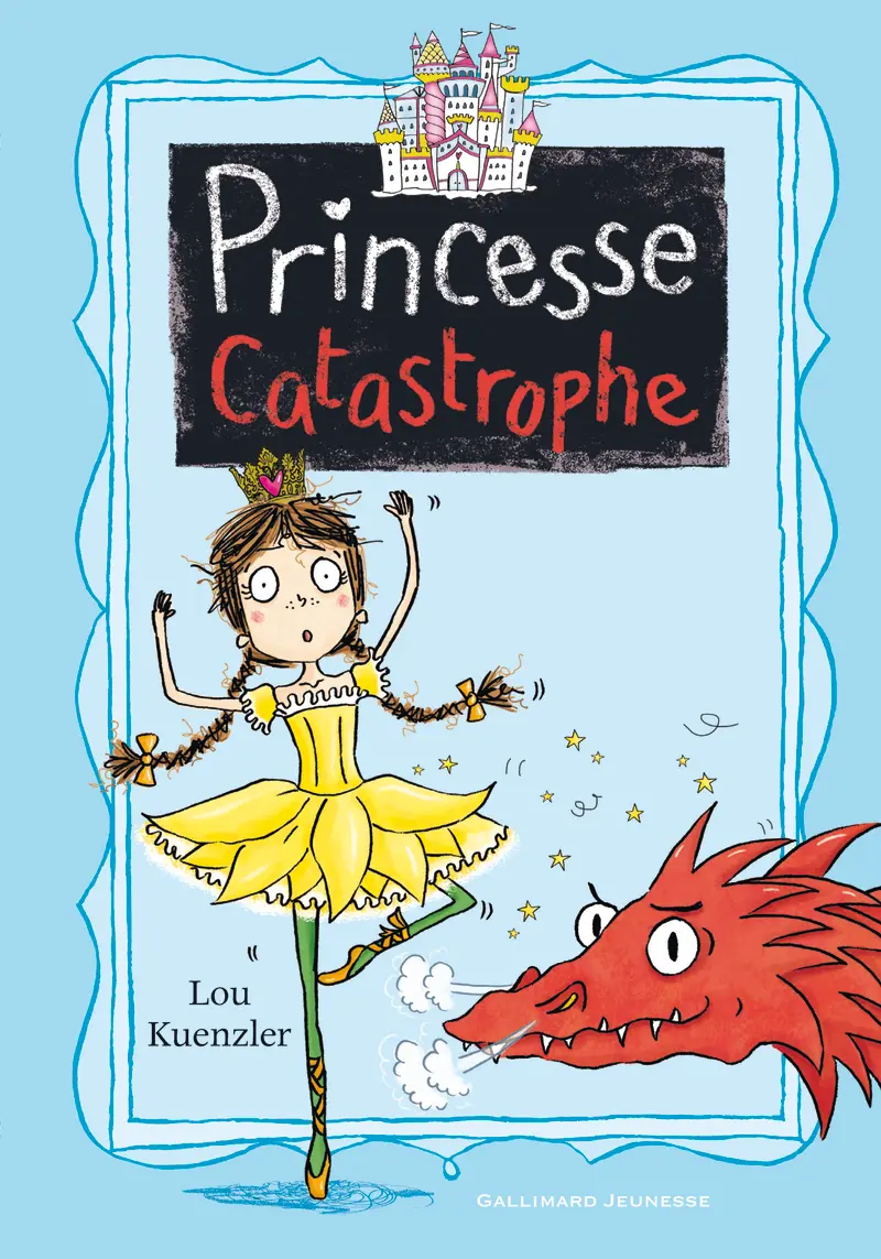 Princesse Catastrophe, 2 - Lou Kuenzler - Kimberley Scott - Kimberley Scott