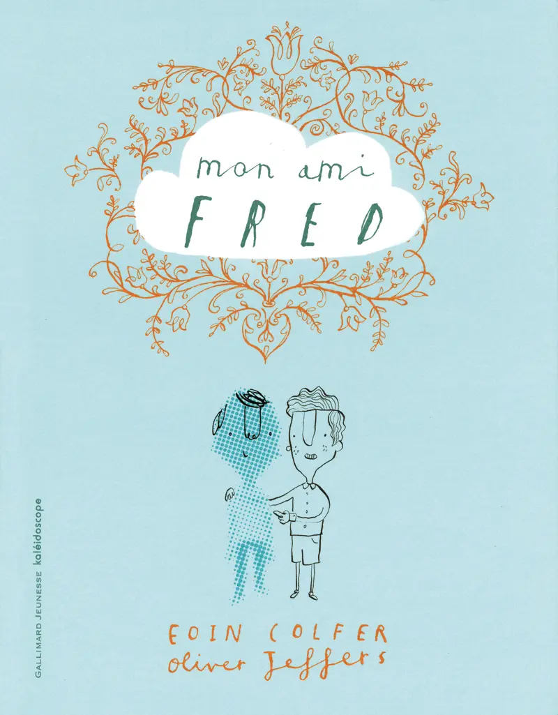 Mon ami Fred - Eoin Colfer - Oliver Jeffers - Oliver Jeffers