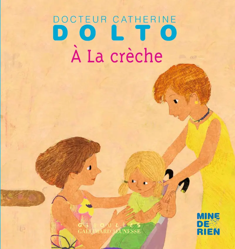 À la crèche - Catherine Dolto - Colline Faure-Poirée - Frédérick Mansot - Frédérick Mansot