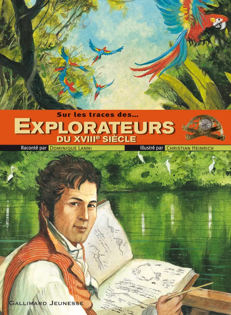 Sur les traces des explorateurs du XVIIIe siècle - Christian Heinrich - Christian Heinrich - Dominique Lanni