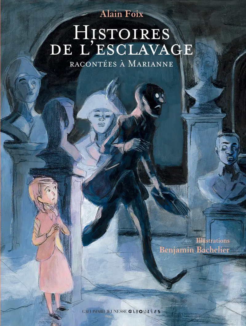 Histoires de l'esclavage racontées à Marianne - Alain Foix - Benjamin Bachelier - Benjamin Bachelier