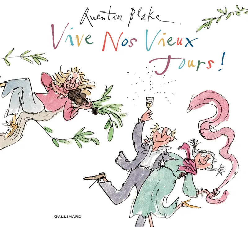 Vive nos vieux jours! - Quentin Blake
