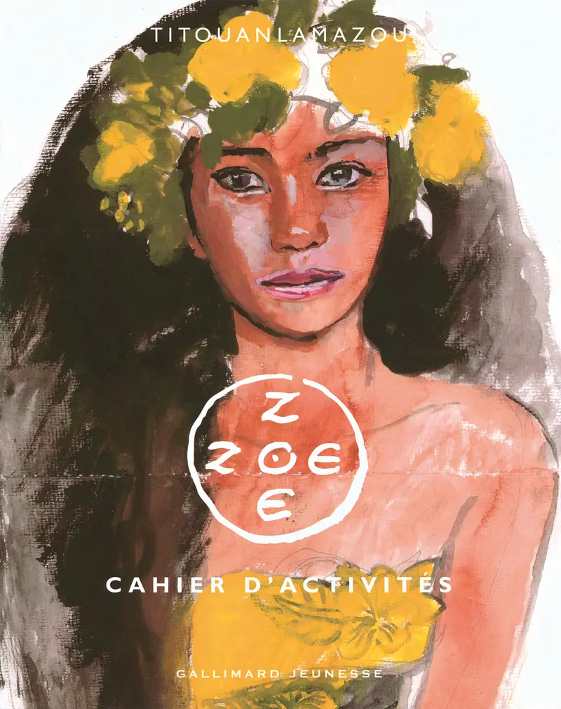 Zoé Zoé cahier d'activités - Titouan Lamazou