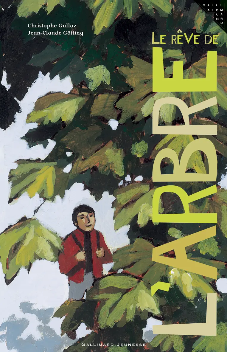 Le rêve de l'arbre - Christophe Gallaz - Jean-Claude Götting - Jean-Claude Götting