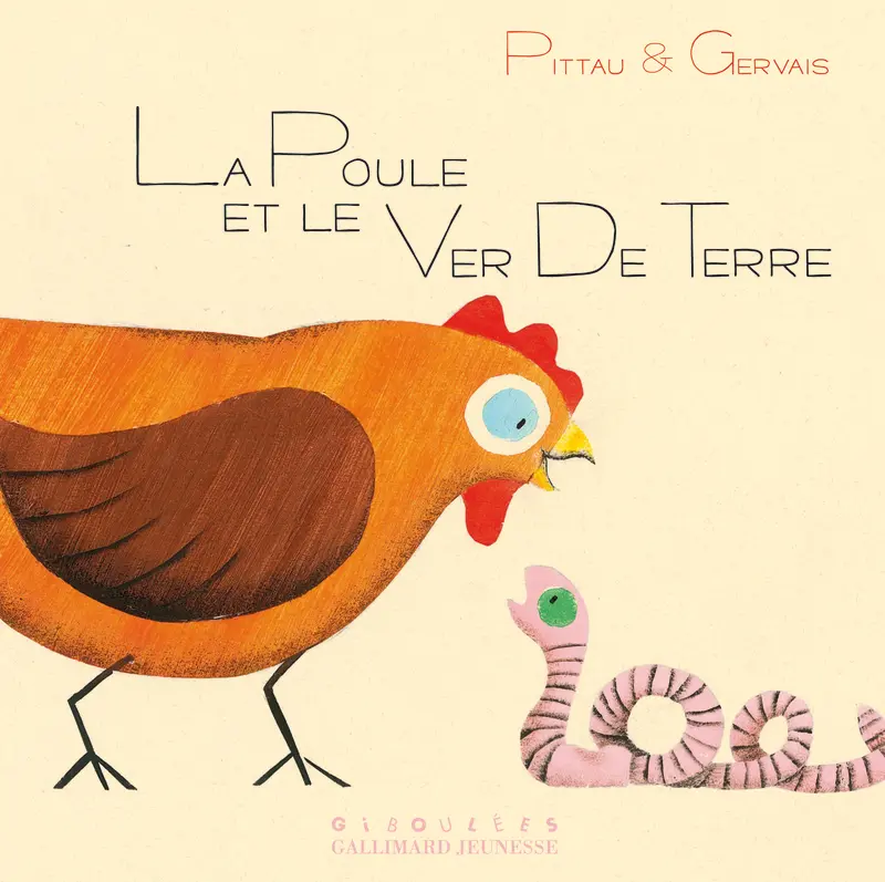 La poule et le ver de terre - Francesco Pittau - Bernadette Gervais - Bernadette Gervais - Bernadette Gervais