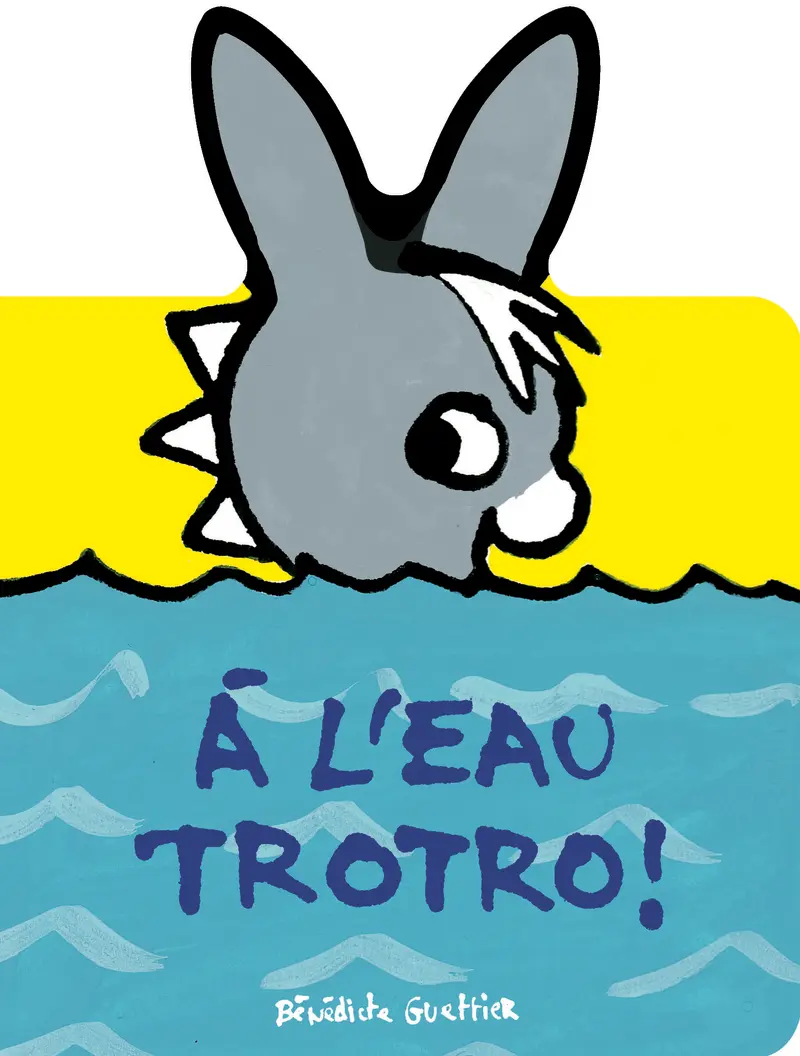 À l'eau Trotro! - Bénédicte Guettier