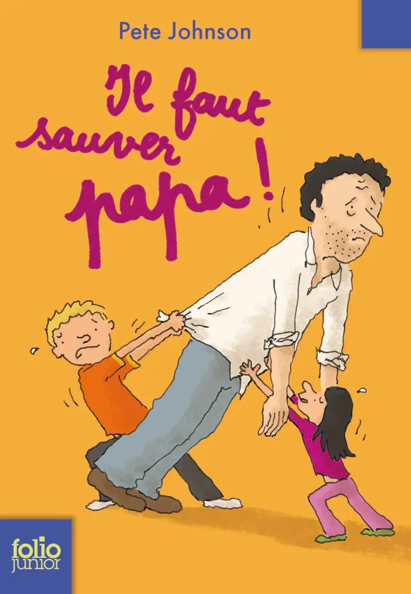 Il faut sauver papa! - Henri Fellner - Pete Johnson