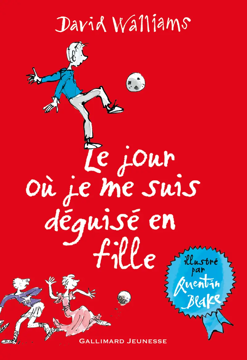 Le jour où je me suis déguisé en fille - Quentin Blake - Quentin Blake - David Walliams