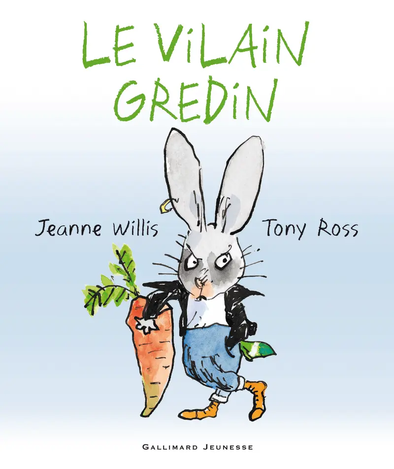 Le vilain gredin - Jeanne Willis - Tony Ross - Tony Ross