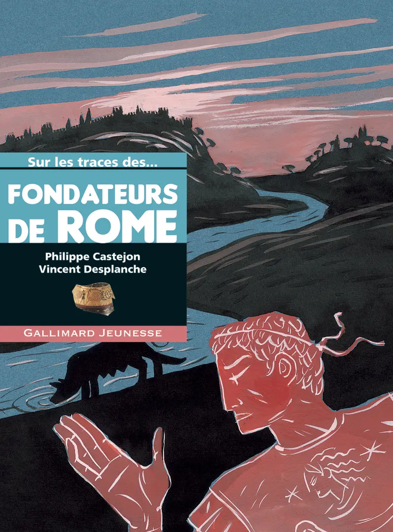 Sur les traces des fondateurs de Rome - Vincent Desplanche - Vincent Desplanche - Philippe Castejon