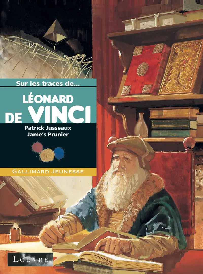 Sur les traces de Léonard de Vinci - Jame's Prunier - Jame's Prunier - Patrick Jusseaux
