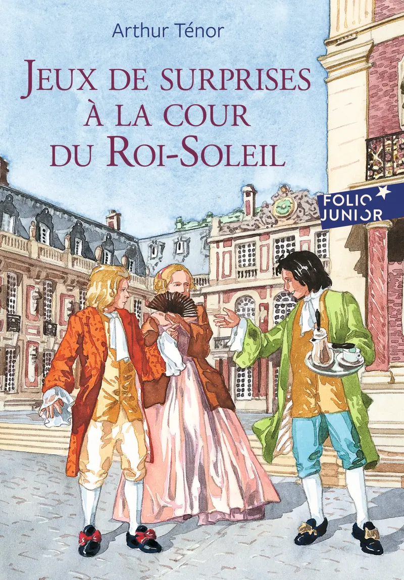 Jeux de surprises à la cour du Roi-Soleil - Arthur Ténor - Jérôme Brasseur - Jérôme Brasseur