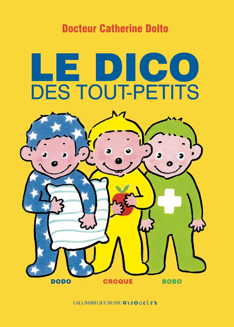 Le dico des tout-petits - Catherine Dolto - Alex Sanders - Alex Sanders - Colline Faure-Poirée