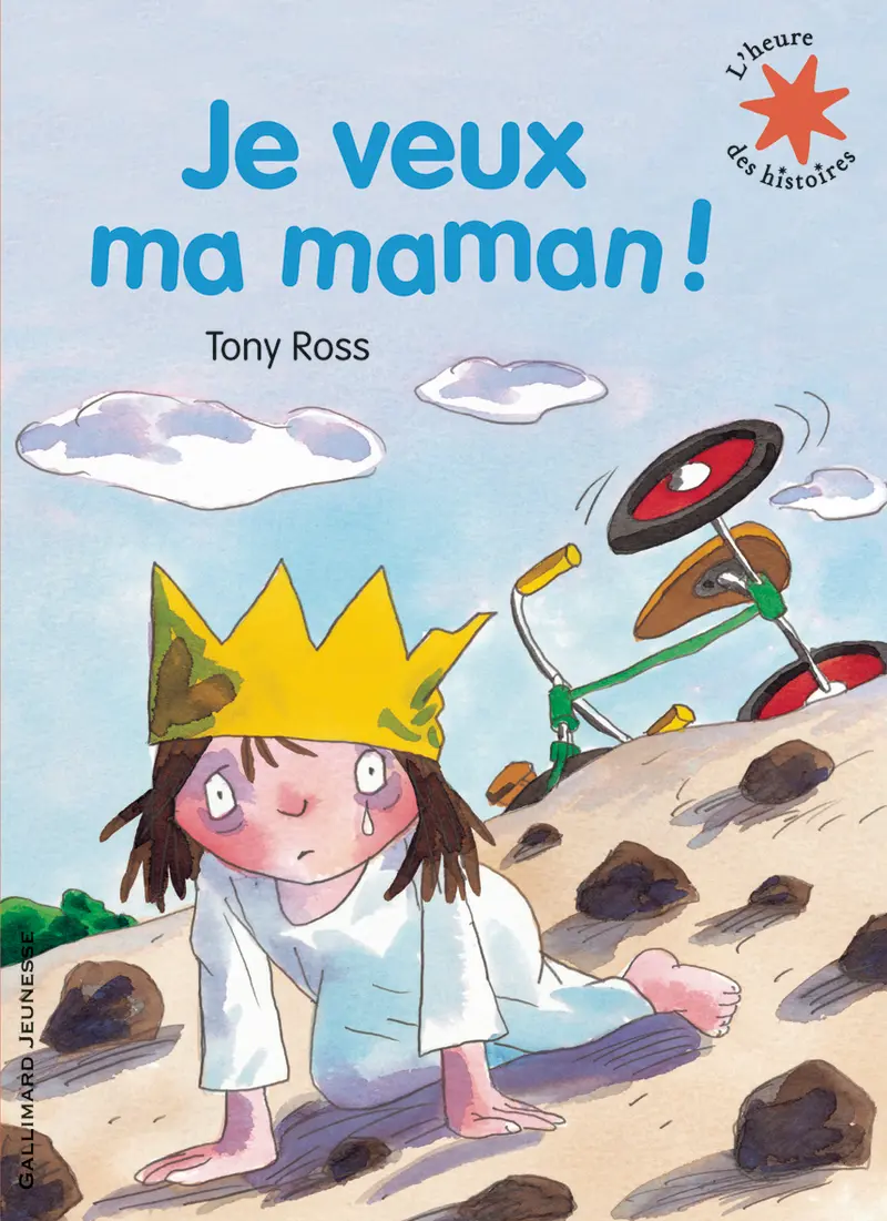 Je veux ma maman! - Tony Ross - Tony Ross