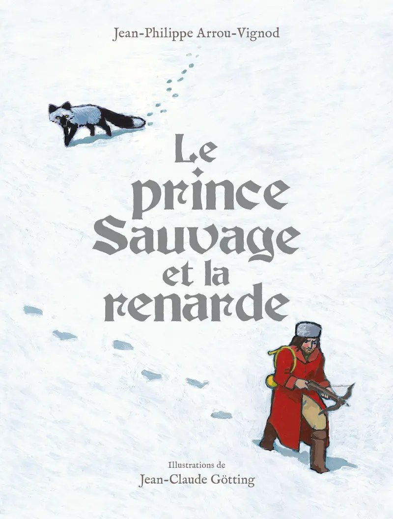 Le prince Sauvage et la renarde - Jean-Philippe Arrou-Vignod - Jean-Claude Götting - Jean-Claude Götting