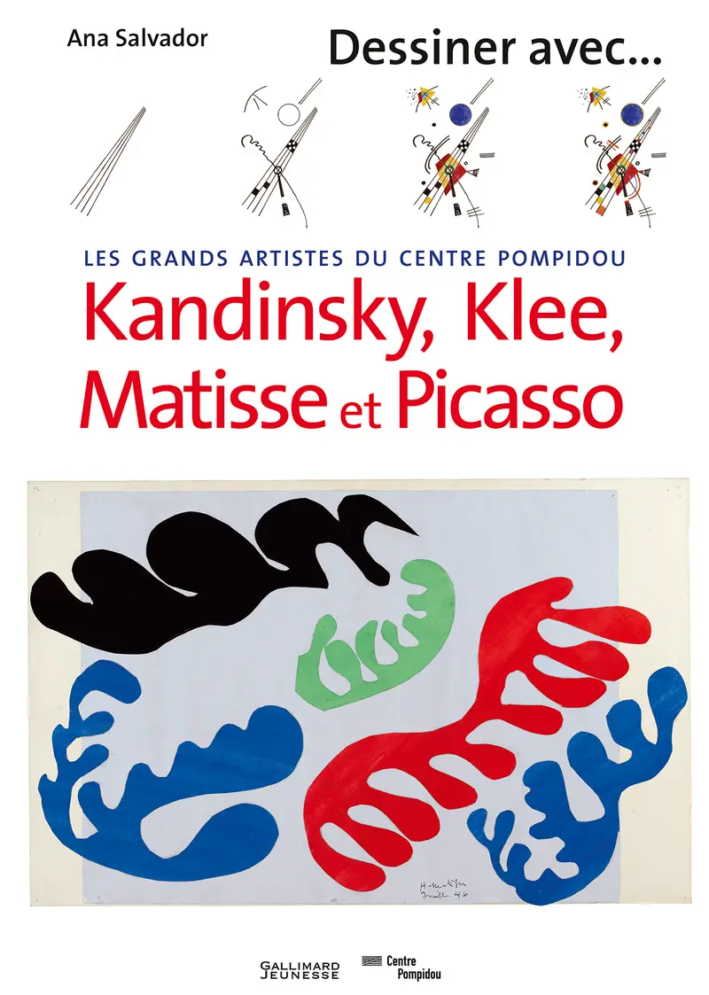 Dessiner avec Kandinsky, Klee, Matisse et Picasso - Ana Salvador