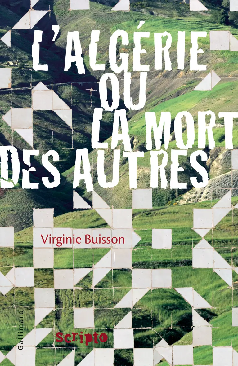 L'Algérie ou La mort des autres - Virginie Buisson