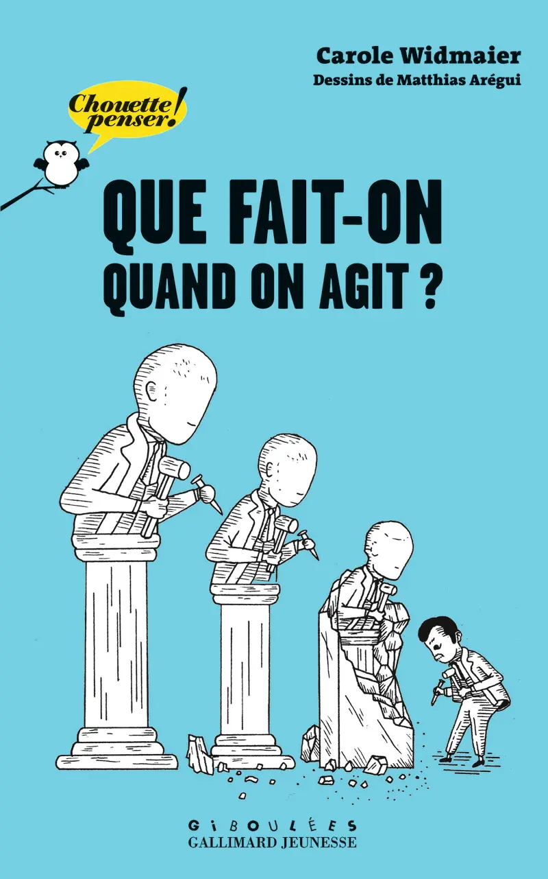 Que fait-on quand on agit? - Carole Widmaier - Matthias Arégui - Matthias Arégui