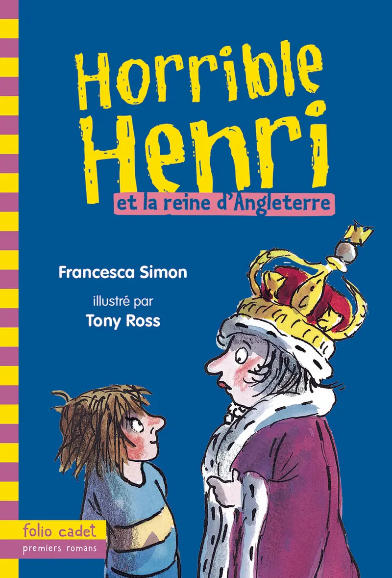 Horrible Henri et la reine d'Angleterre - Tony Ross - Tony Ross - Francesca Simon