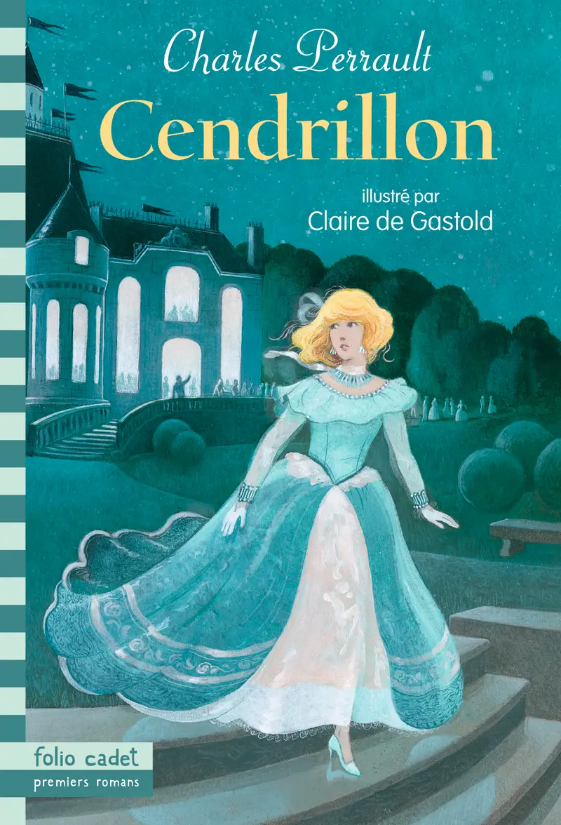 Cendrillon ou La petite pantoufle de verre - Charles Perrault - Claire de Gastold - Claire de Gastold