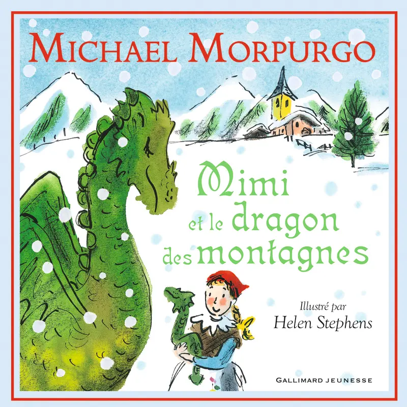 Mimi et le dragon des montagnes - Michael Morpurgo - Helen Stephens - Helen Stephens