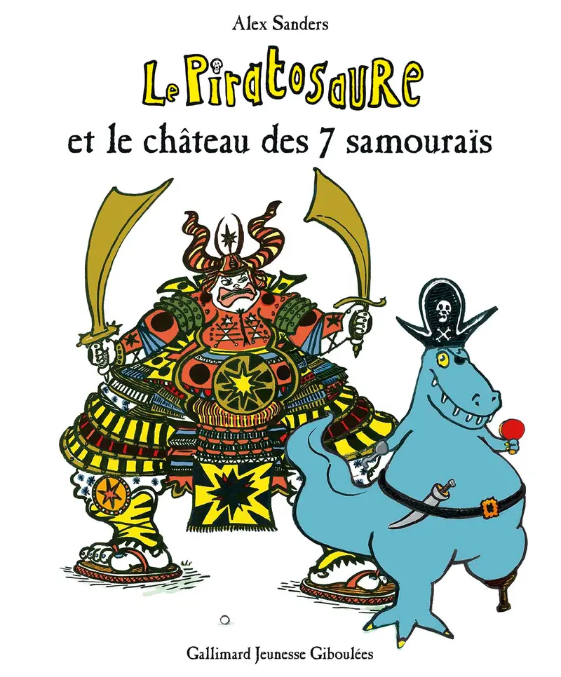 Le Piratosaure et le château des 7 samouraïs - Alex Sanders