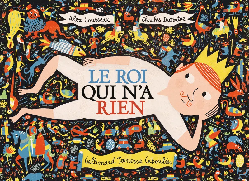Le roi qui n'a rien - Charles Dutertre - Charles Dutertre - Charles Dutertre - Alex Cousseau